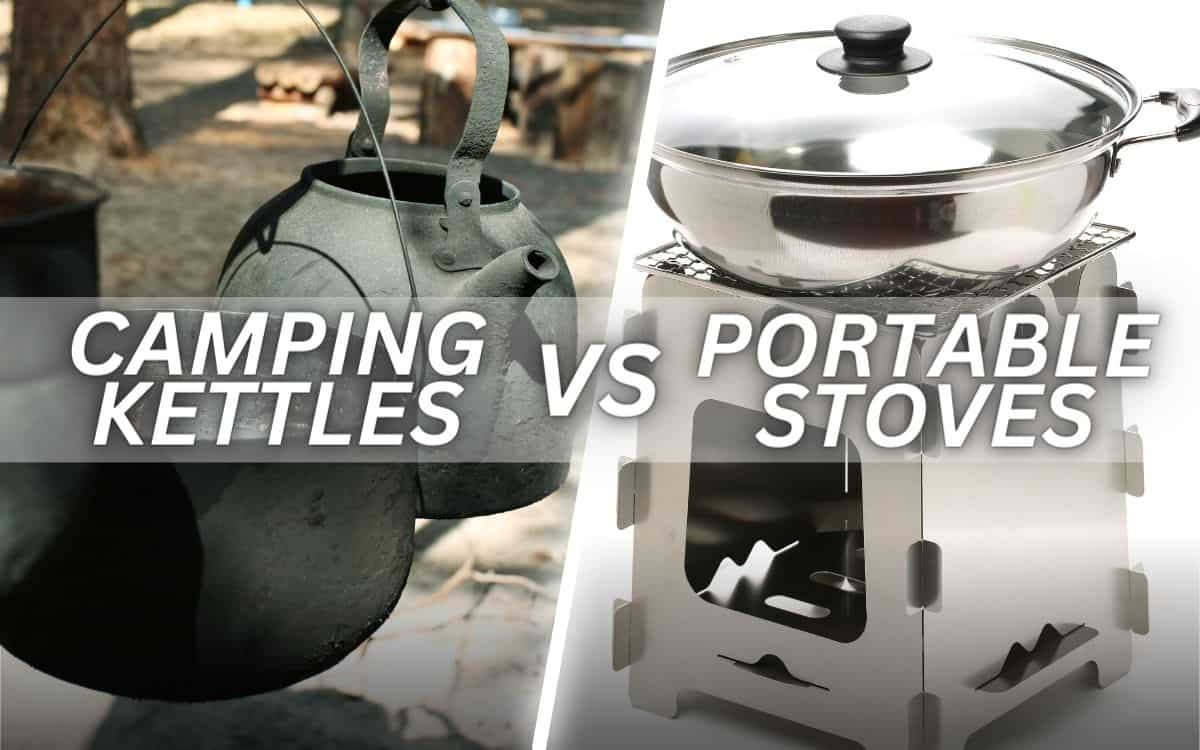 Camping Kettles vs. Portable Stoves: Which Is Better for Cooking Outdoors?